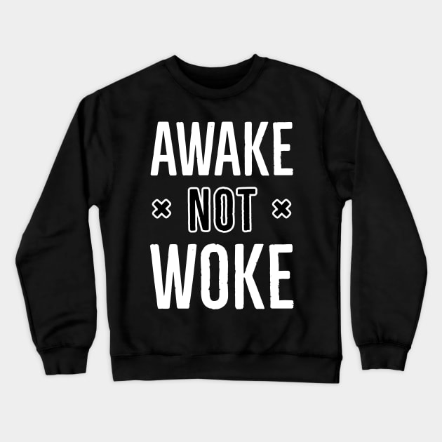 Awake Not Woke Crewneck Sweatshirt by Suzhi Q